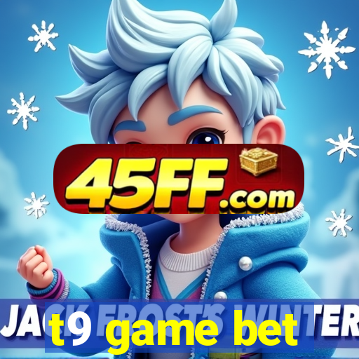 t9 game bet